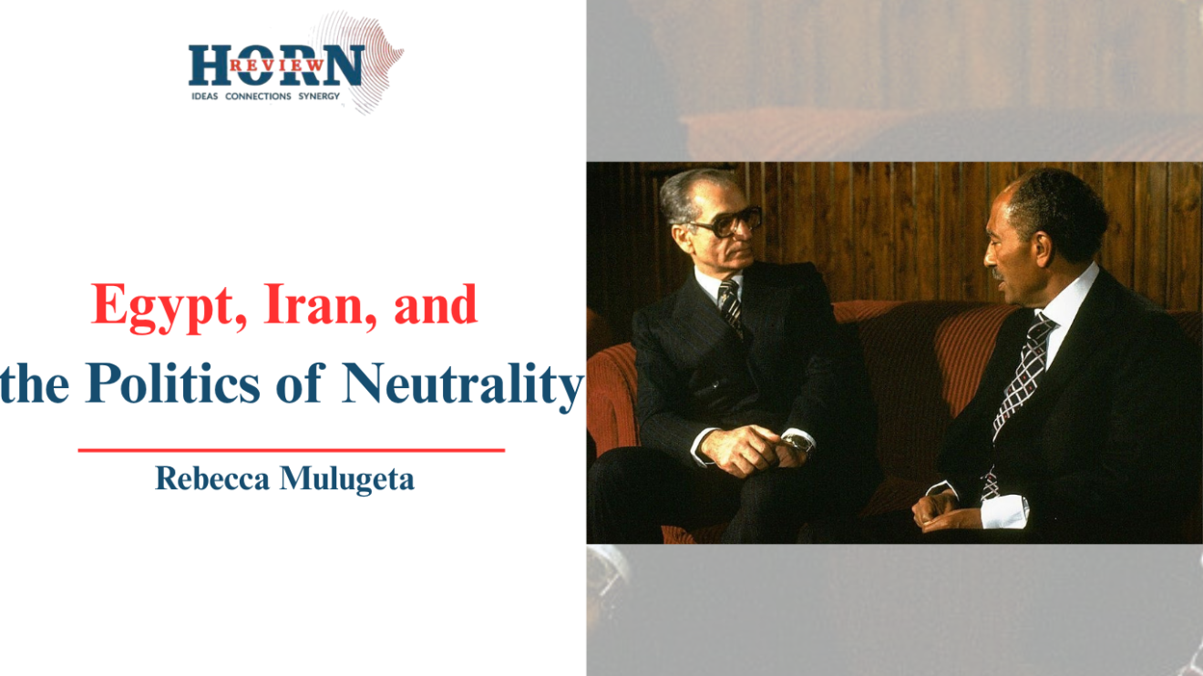 Egypt, Iran, and the Politics of Neutrality – HORN REVIEW