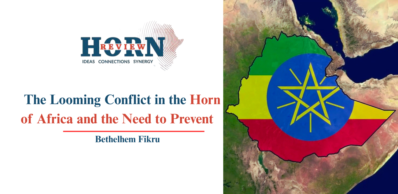 The Looming Conflict in the Horn of Africa and the Need to Prevent ...